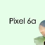 Google Pixel 6a Hadir dengan Sensor Sidik Jari In-Display Terbaru