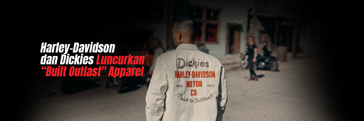 Harley-Davidson dan Dickies Luncurkan "Built Outlast" Apparel