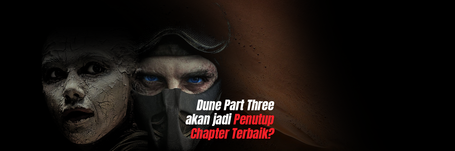 Dune Part Three akan jadi Penutup Chapter Terbaik?