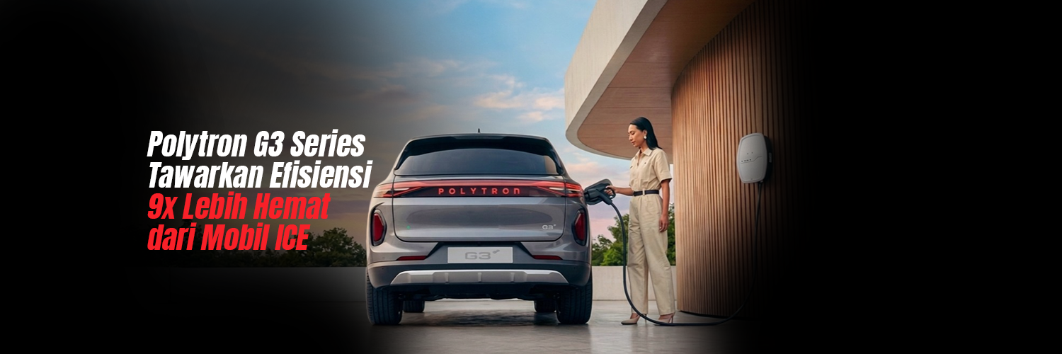 Polytron G3 Series Tawarkan Efisiensi 9x Lebih Hemat dari Mobil ICE