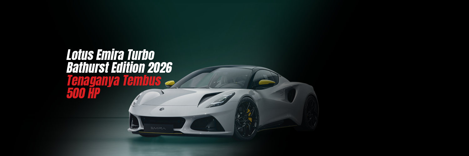 Lotus Emira Turbo Bathurst Edition 2026 Tenaganya Tembus 500 HP