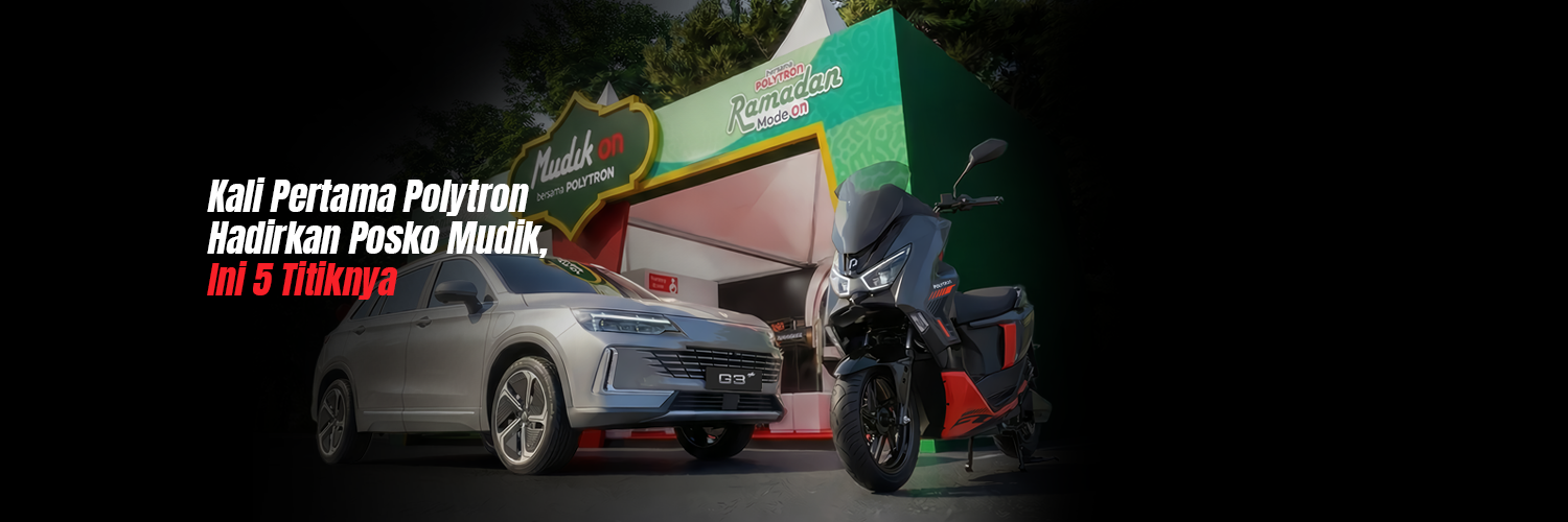 Kali Pertama Polytron Hadirkan Posko Mudik, Ini 5 Titiknya