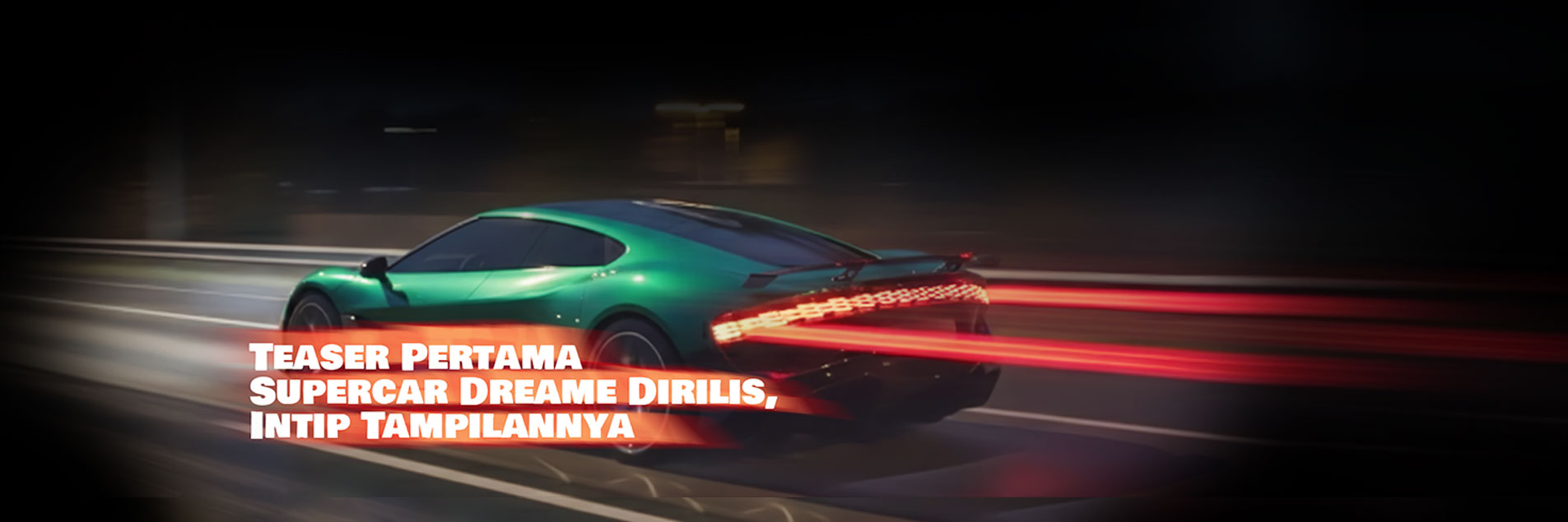 Teaser Pertama Supercar Dreame Dirilis, Intip Tampilannya