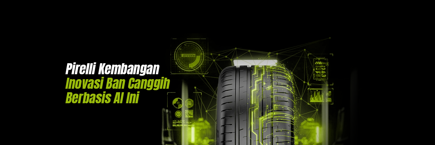 Pirelli Kembangan Inovasi Ban Canggih Berbasis AI Ini