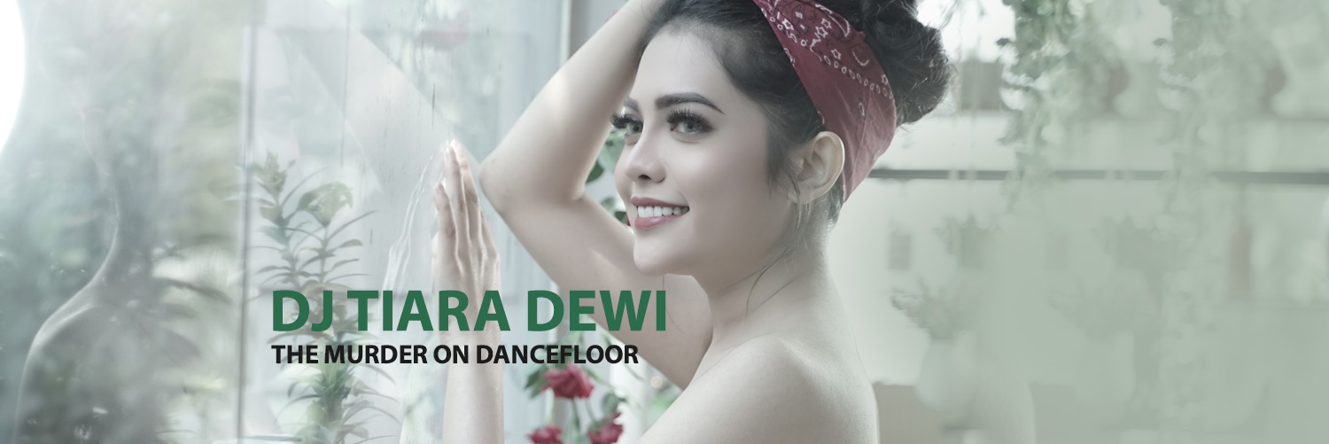 DJ Tiara Dewi -The Murder On Dancefloor-